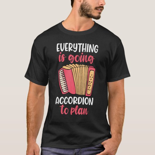everything is going to accordion player T-Shirt (Vorderseite)