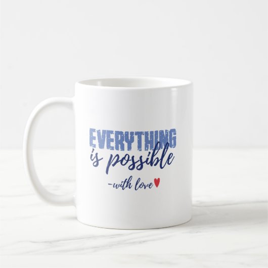 Everything Is Possible Quote Mug Kaffeetasse (Links)