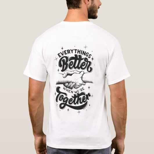 Everything’s Better When We’re Together  T-Shirt (Rückseite)