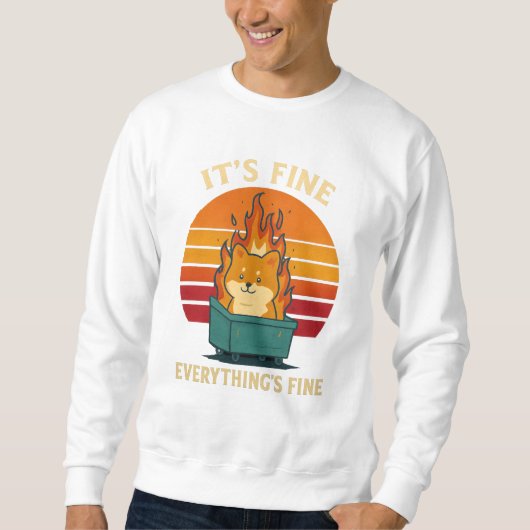 Everything’s Fine – Calm in Chaos Meme Art Sweatshirt (Vorderseite)
