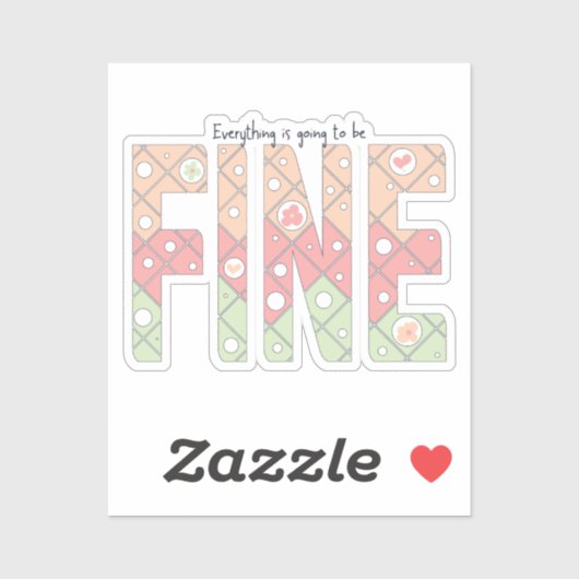 Everything’s Going to Be Fine Cute Vinyl Sticker (Blatt)