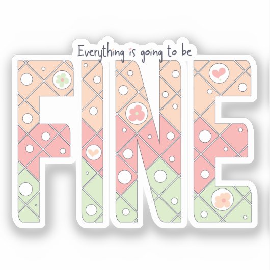 Everything’s Going to Be Fine Cute Vinyl Sticker (Vorderseite)