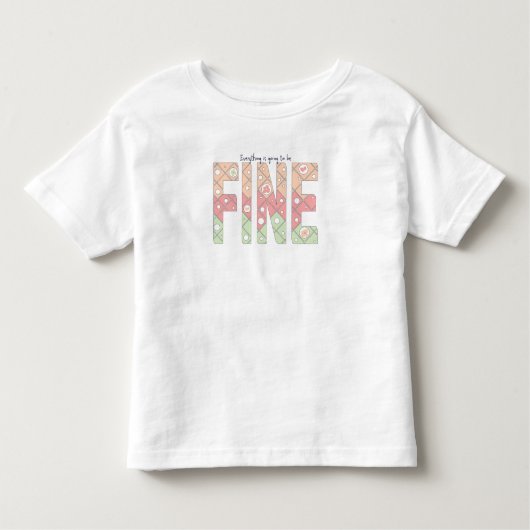 Everything’s Going to Be Fine Motivational T-Shirt (Vorderseite)