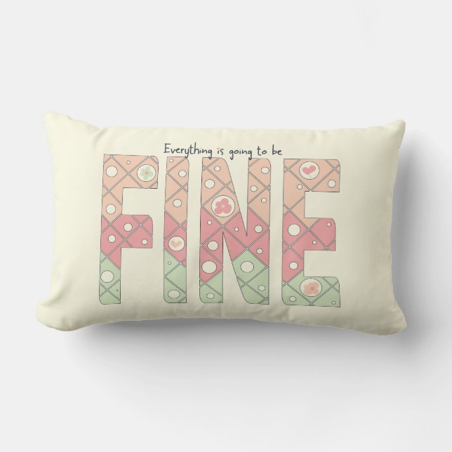 Everything’s Going to Be Fine Throw Pillow Lendenkissen (Vorderseite)