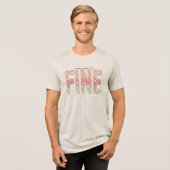 Everything’s Going to Be Fine Typography T-Shirt Tri-Blend Shirt (Vorderseite voll)