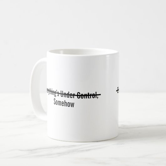Everything’s Under Control Somehow Kaffeetasse (Vorderseite Links)