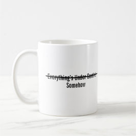 Everything’s Under Control Somehow Kaffeetasse