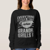 Everything Tastes Better When Grandpa Grills It  3 Sweatshirt (Vorderseite)