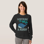 Everything Whale Be Alright Orca Sea Mamal Lover T-Shirt (Vorne ganz)