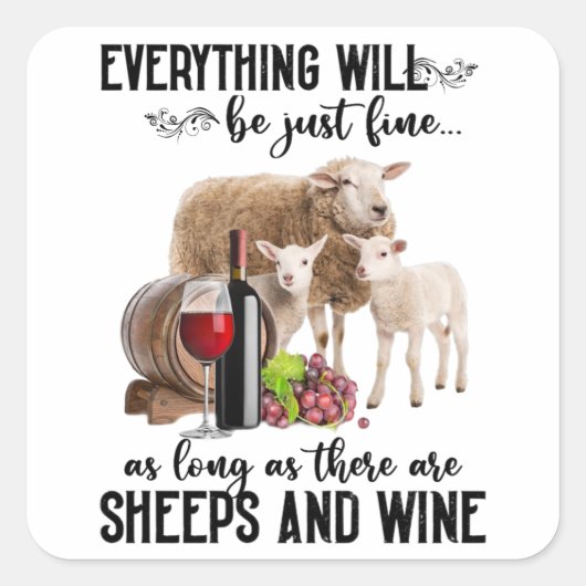 Everything Will Be Just Fine Sheeps And Wine Lover Quadratischer Aufkleber (Vorderseite)