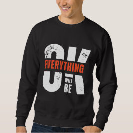 Everything Will Be OK Quote Minimal Streetwear Sweatshirt