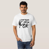 Everything Will Be Ok Radiology Tech Technologist T-Shirt (Vorne ganz)