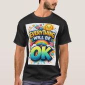 Everything Will Be OK T-Shirt (Vorderseite)