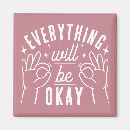 Everything Will Be Okay Motivational Quote Magnet