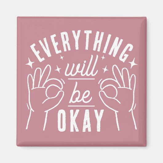 Everything Will Be Okay Motivational Quote Magnet (Vorne)