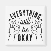 Everything Will Be Okay Motivational Quote Magnet (Vorne)