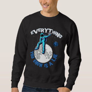 Everything You Know Is a Lie Open Mind Conspiracy Sweatshirt