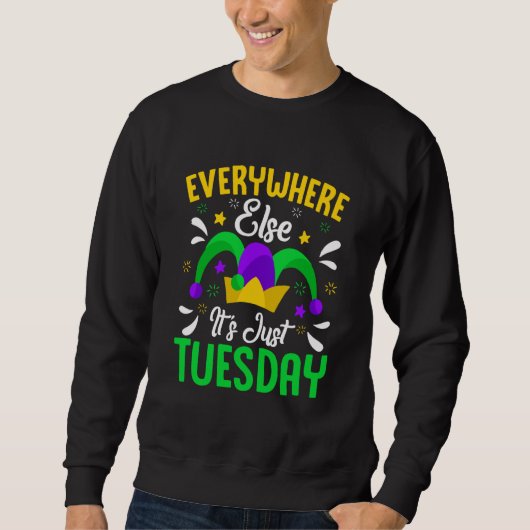Everywhere Else It's Just Tuestday Celebrations pa Sweatshirt (Vorderseite)
