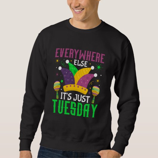 Everywhere Else It's Just Tuestday Celebrations pa Sweatshirt (Vorderseite)