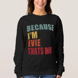 Evie I m Everyone is Talking About Evie Sweatshirt