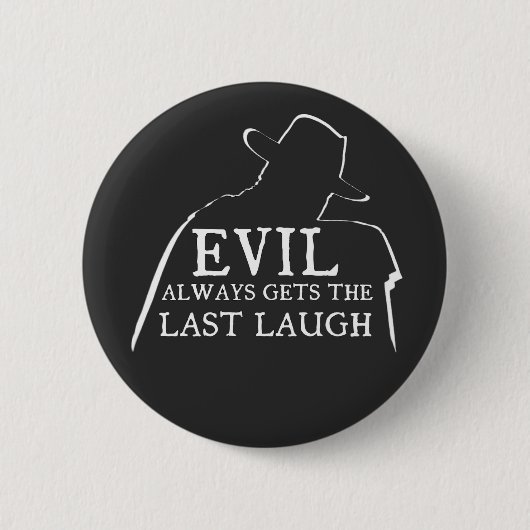 Evil Always Gets The Last Laugh Button (Vorderseite)