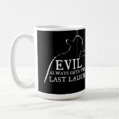 Evil Always Gets The Last Laugh Kaffeetasse (Links)