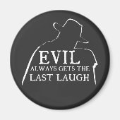 Evil Always Gets The Last Laugh Magnet (Vorne)