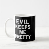 Evil Keeps Me Pretty Funny Humor Quote Woman  Kaffeetasse (Links)