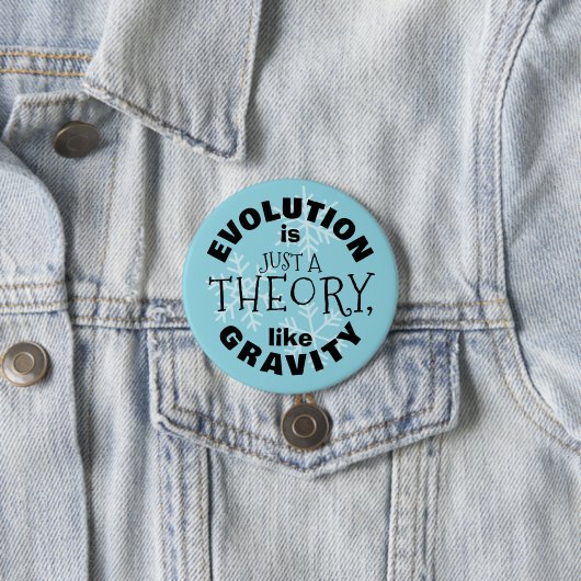 Evolution is just a theory like gravity button (Beispiel)