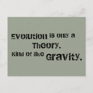 Evolution ist nur eine Theorie.  So wie Gravity. Postkarte