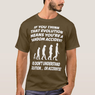 Evolution Science Funny Atheist Spaß Zitat T-Shirt