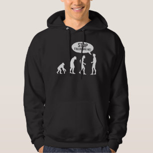 Evolution - stoppen Sie, mir zu folgen! Hoodie