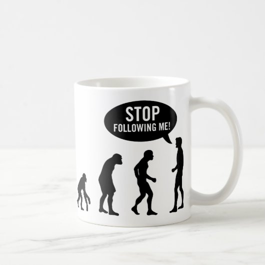 Evolution - stoppen Sie, mir zu folgen! Kaffeetasse (Rechts)