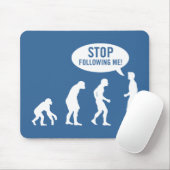 Evolution - stoppen Sie, mir zu folgen! Mousepad (Mit Mouse)
