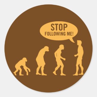 Evolution - stoppen Sie, mir zu folgen! Runder Aufkleber