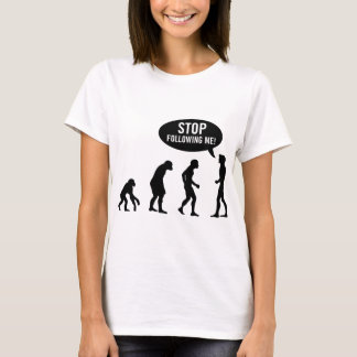 Evolution - stoppen Sie, mir zu folgen! T-Shirt