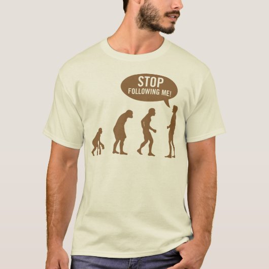 Evolution - stoppen Sie, mir zu folgen! T-Shirt (Vorderseite)
