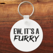 Ew A Furry LOL Funny Furries Joke Schlüsselanhänger (Vorderseite)