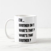 Ew Brother was das? Mem Kaffeetasse (Links)