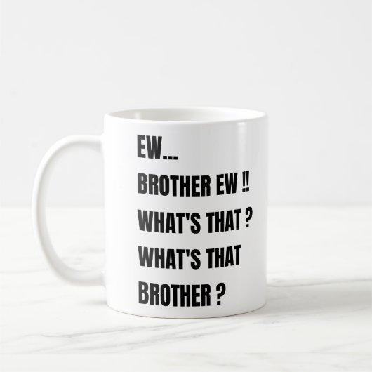 Ew Bruder ew was ist das ? Meme Kaffeetasse (Links)