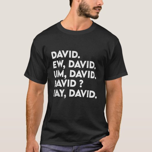Ew David Funny Pop Culture erschüttert Sarcasm T-Shirt (Vorderseite)