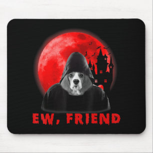 Ew, Friend Beagle Hund Halloween Hund Vampir Gesch Mousepad
