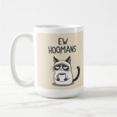 Ew Hoomans Funny Cat Mug Kaffeetasse (Links)