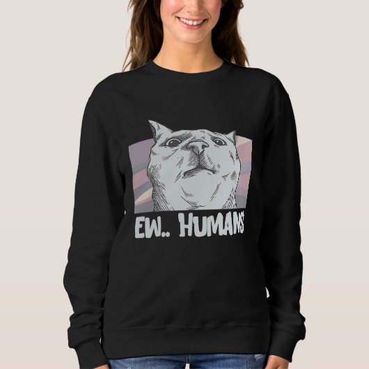 Ew Humans Cat Mum Cat Holder Sweatshirt (Vorderseite)