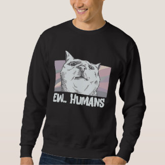 Ew Humans Cat Mum Cat Holder Sweatshirt