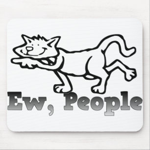 Ew, Leute Funny Cat Liebhaber Geschenk Mousepad