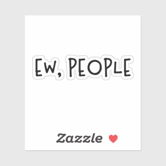 Ew, Leute Funny Spaß Introvertierte Aufkleber (Blatt)