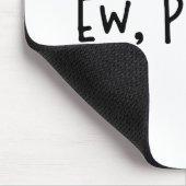 Ew, Leute Funny Spaß Introvertierte Mousepad (Ecke)