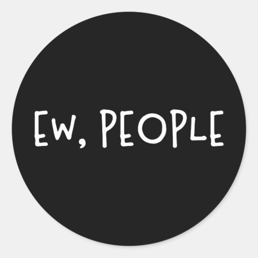 Ew, Leute Funny Spaß Introvertierte Runder Aufkleber (Vorderseite)