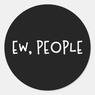 Ew, Leute Funny Spaß Introvertierte Runder Aufkleber